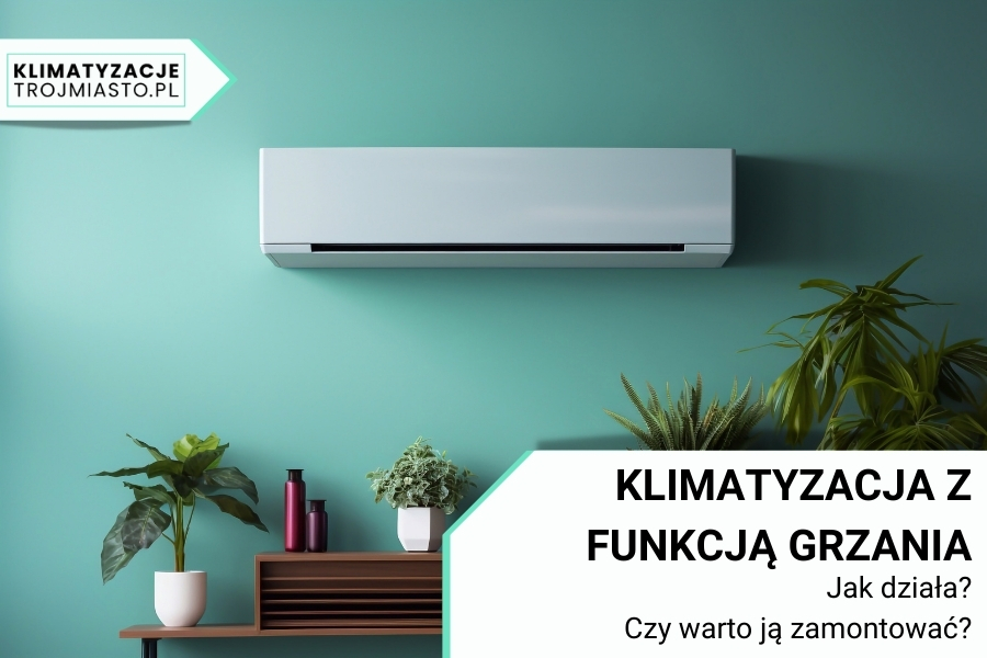 W jaki sposób działa klimatyzacja z funkcją grzania? 