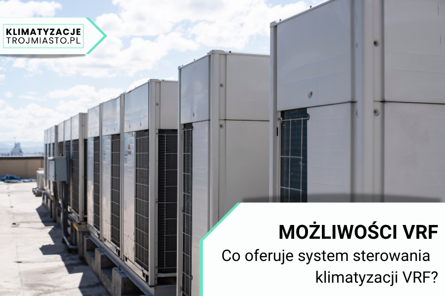 Jakie możliwości oferuje instalacja systemów klimatyzacji VRF?